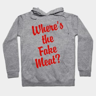 Where's the Fake Meat? Hoodie